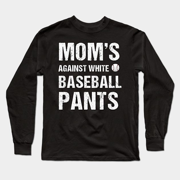 Moms against white baseball pants Funny womens baseball Long Sleeve T-Shirt by Emouran